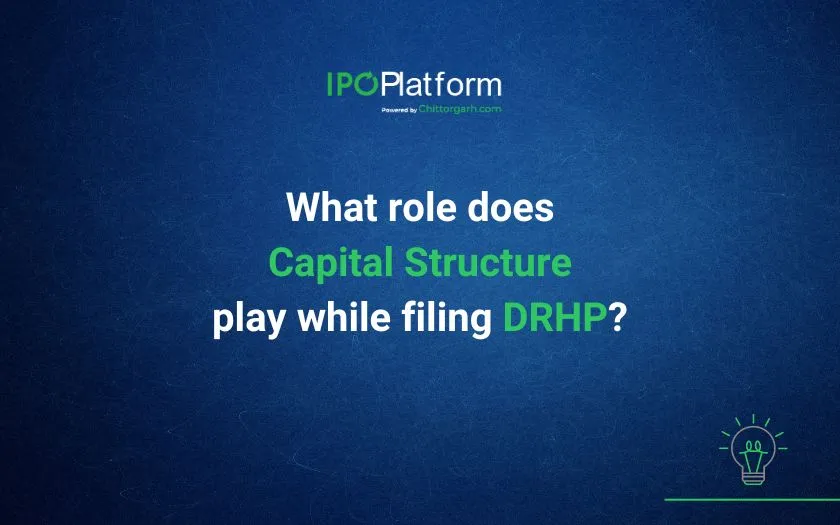 Raising Funds in Business through SME IPO – What role does Capital Structure play while filing DRHP Raising Funds in Business through SME IPO – What role does Capital Structure play while filing DRHP