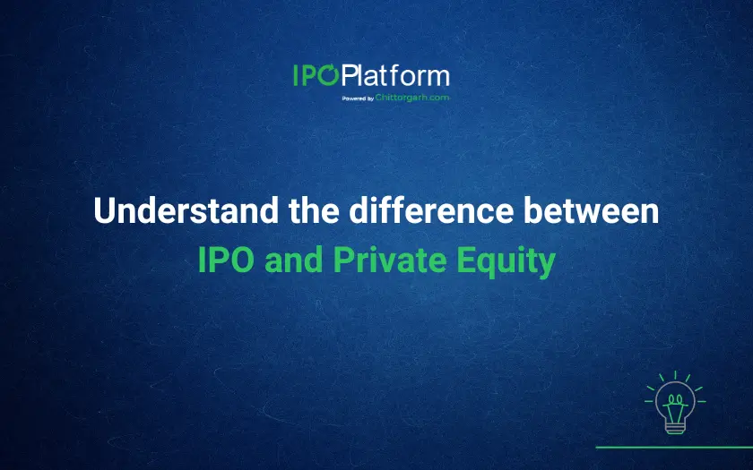 Understand the difference between IPO and Private Equity Understand the difference between IPO and Private Equity