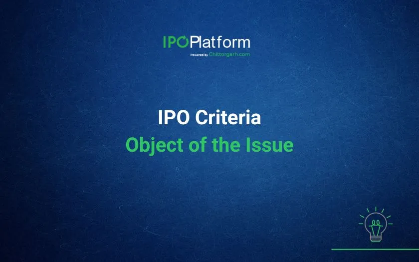IPO Criteria- Objects of Issue in DRHP with proposed GCP changes in SEBI Consultation Paper IPO Criteria- Objects of Issue in DRHP with proposed GCP changes in SEBI Consultation Paper