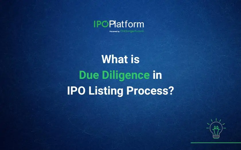 What is Due Diligence in IPO Listing Process? What is Due Diligence in IPO Listing Process?