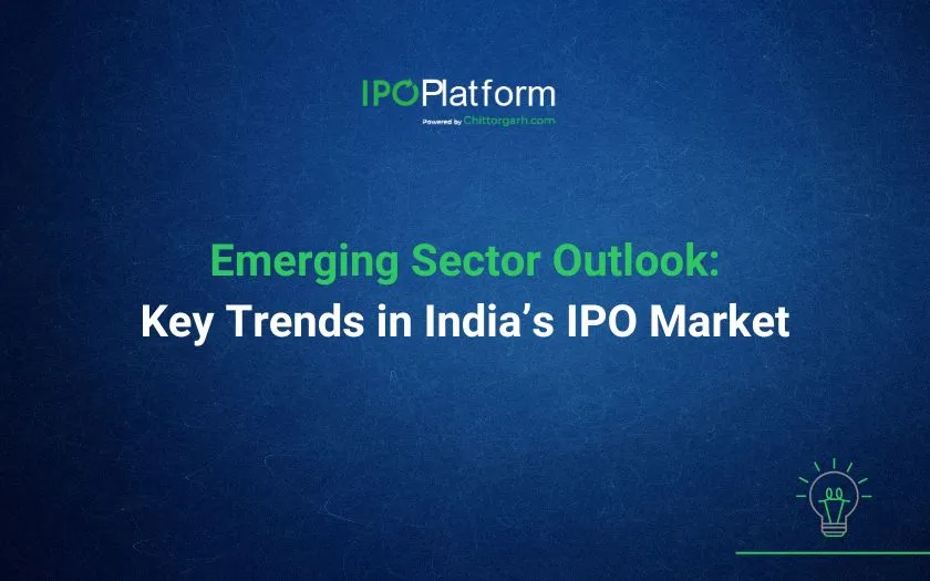 Emerging Sector Outlook: Key Trends in India’s IPO Market Emerging Sector Outlook: Key Trends in India’s IPO Market