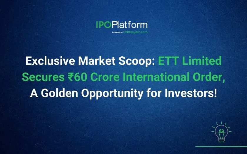 Exclusive Market Scoop: ETT Limited Secures ₹60 Crore International Order, ₹14 Stock Could Be the Next Multibagger – A Golden Opportunity for Investors! Exclusive Market Scoop: ETT Limited Secures ₹60 Crore International Order, ₹14 Stock Could Be the Next Multibagger – A Golden Opportunity for Investors!