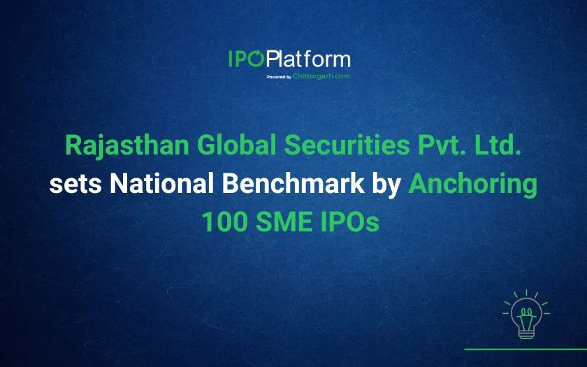 Rajasthan Global Securities Pvt. Ltd. sets National Benchmark by Anchoring 100 SME IPOs
