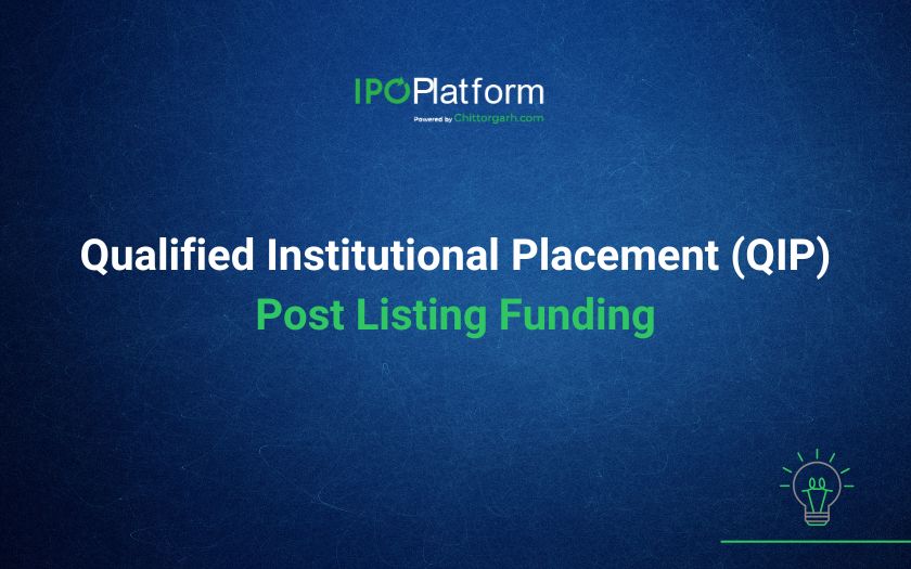 Qualified Institutional Placement (QIP) Post Listing Funding