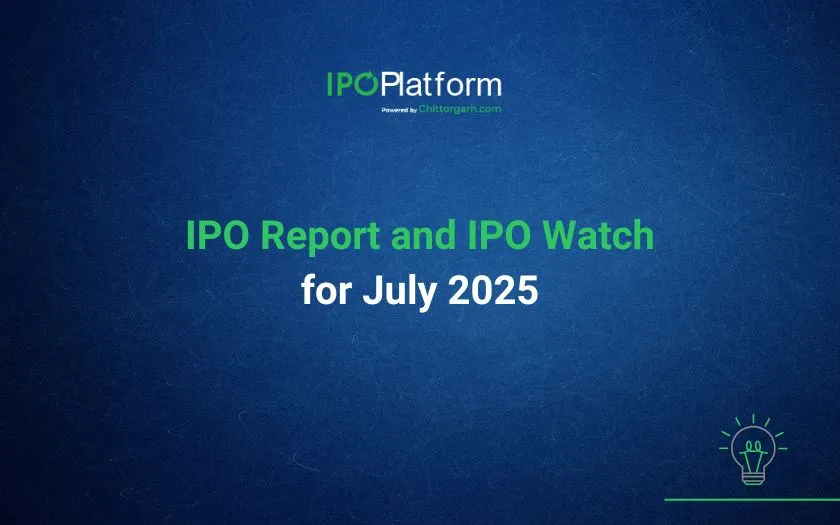 IPO Report and IPO Watch for July 2025 FY26